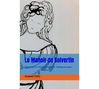 Le Manoir de Solvertin: Mémoires d'un Manoir imaginaire - Poèmes et prose -