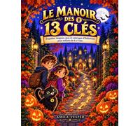 Le Manoir des 13 Clés: Enquêtes, énigmes, jeux et coloriages d’Halloween pour enfants de 6 à 9 ans