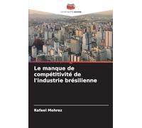 Le manque de compétitivité de l'industrie brésilienne