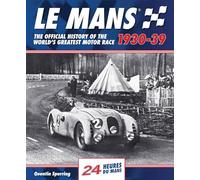 Le Mans: The Official History of the World's Greatest Motor Race 1930-39