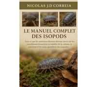 LE MANUEL COMPLET DES ISOPODS: Tout ce que les nouveaux éleveurs doivent savoir sur les installations bioactives, la stabilité de la colonie, la nutrition et les soins quotidiens des isopodes