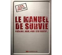 Le manuel de survie: Prévenir, agir, pour s'en sortir...