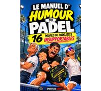 Le manuel d'humour du padel: Le livre drôle sur les accros au padel | Cadeau original pour padeliste