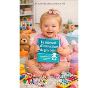 Le manuel d'instructions du gros bébé: Un guide ABDL