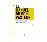 Le Manuel du Bon Pasteur: Tome 3: La Place des Finances dans le Ministère