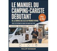 Le Manuel du Camping-Cariste Débutant - De la remise des clés au premier voyage: Tous les systèmes du bord expliqués pas à pas - plan d’entretien, tableaux de dépannage et listes de contrôle