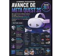 Le Manuel d'Utilisation Avancé de Meta Quest 3S (Édition 2026): Allez au-delà des bases et débloquez l'expérience VR complète - un guide visuel étape ... votre ajustement, optimiser les performances