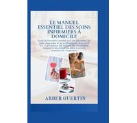 LE MANUEL ESSENTIEL DES SOINS INFIRMIERS À DOMICILE