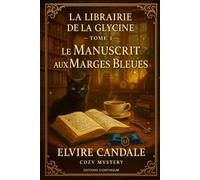 Le Manuscrit aux Marges Bleues: cosy mystery librairie : un manuscrit aux marges bleues trouble la Fête du Livre: 1 (La Librairie de la Glycine)
