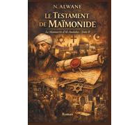 Le Manuscrit d’Al-Andalus: Le Testament de Maïmonide - Tome II (Le Dernier Fils d'Andalousie)