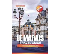 LE MARAIS TRAVEL GUIDE 2026: Historic Streets, Trendy Boutiques, Jewish Quarter & Art Galleries in Paris’ Most Vibrant District