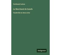 Le Marchand de boeufs: Vaudeville en deux actes