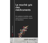 Le marché gris des médicaments: Un système invisible entre approvisionnement, risque et régulation