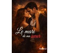 Le mari de ma soeur - Tome 2: Ombres et passions.