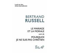 Le Mariage Et La Morale Suivi de Pourquoi Je Ne Suis Par Chretien: Suivi de Pourquoi je ne suis pas chrétien: 41 (Le Gout Des Idees)