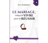 LE MARIAGE, MIEUX LE VIVRE POUR LE RÉUSSIR (MARIAGE: LA CORDE À 3 FILS)