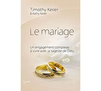 Le mariage (nvelle éd): Un engagement complexe à vivre avec la sagesse de Dieu