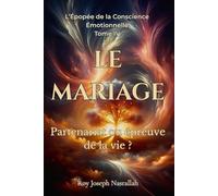 LE MARIAGE: Partenariat ou épreuve de la vie ? (L’Épopée de la Conscience Émotionnelle)