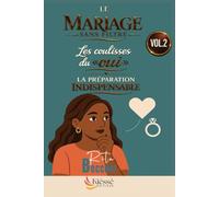 LE MARIAGE SANS FILTRE: Les coulisses du « oui » : La préparation indispensable