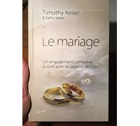 Le mariage (The meaning of mariage): Un engagement complexe à vivre avec la sagesse de Dieu