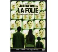 Le MARKETING de LA FOLIE (DVD). Sommes-nous tous fous ?
