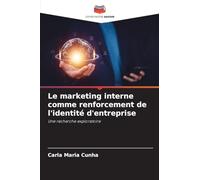 Le marketing interne comme renforcement de l'identité d'entreprise: Une recherche exploratoire