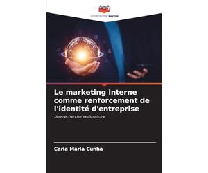 Le marketing interne comme renforcement de l'identité d'entreprise: Une recherche exploratoire