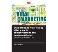 Le marketing viral et ses effets sur le comportement des consommateurs: Une étude sur les générations X et Y