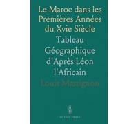 Le Maroc dans les Premières Années du Xvie Siècle: Tableau Géographique d'Après Léon l'Africain
