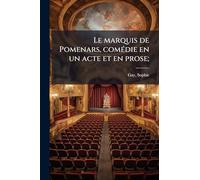 Le marquis de Pomenars, comÃ(c)die en un acte et en prose;
