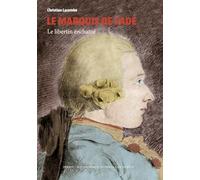 Le Marquis de Sade: Le libertin enchaîné
