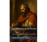 Le Marteau et la Plume: l’Édit de Rothari (643) et l’invention du droit lombard