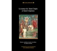 Le martyr de Saint Crépin et Saint Crépinien: Histoire, symbole et secrets du tableau de Gabriel Girodon