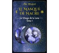 Le Masque de Nacre: Tome I, Le Visage de la Lune