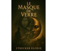 Le Masque de Verre (Ombres et Illusions)