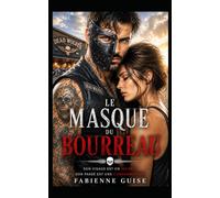 Le Masque du Bourreau : Dark romance biker - Thriller psychologique.: Les flammes ont brûlé son visage, pas son âme. (Collection Aventure)