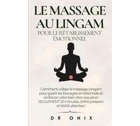 LE MASSAGE AU LINGAM POUR LE RÉTABLISSEMENT ÉMOTIONNEL: Comment utiliser le massage Lingam pour guérir les blocages émotionnels et renforcer votre ... 20 minutes, SANS pressi (Lingam Massage FR)