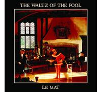 LE MAT - The Waltz Of The Fool