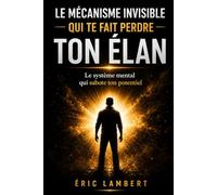 Le mécanisme invisible qui te fait perdre ton élan: Comprendre ce qui freine ton mouvement intérieur