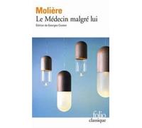 Le Medecin malgre lui (Folio classique - Prescriptions)