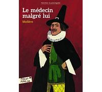 Le Medecin malgre lui (Folio Junior Textes classiques)