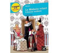 Le Medecin Volant, Suivi De L'Amour Medecin: suivi de L'Amour médecin (Classiques & Cie Collège (58))
