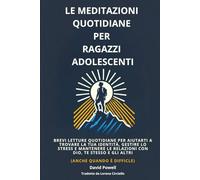 Le Meditazioni Quotidiane per Ragazzi Adolescenti: Brevi Letture Quotidiane per Aiutarti a Trovare La Tua Identità, Gestire lo Stress e Mantenere le ... Quando è Difficle) (Ultimate Devotionals)