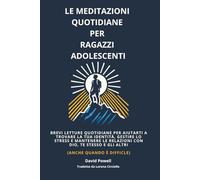 Le Meditazioni Quotidiane per Ragazzi Adolescenti: Brevi Letture Quotidiane per Aiutarti a Trovare La Tua Identità, Gestire lo Stress e Mantenere le ... Quando è Difficle) (Ultimate Devotionals)