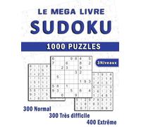 Le Méga Livre de Sudoku: Des heures de détente et de challenge. 1000 puzzles variés - Normal, Très Difficile, Extrême.