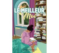 Le meilleur moi (Le Meilleur Moi : Romans ado - jeunesse coups de cœur - Histoires inspirantes de Courage Force et Persévérance)
