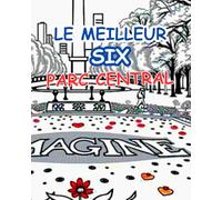 LE MEILLEUR SIX PARC CENTRAL: LE MEILLEUR SIX PARC CENTRAL L'UN DES PARCS LES PLUS CÉLÈBRES AU MONDE (Bumper Colouring Books)