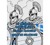 LE MEILLEUR VOLUME SEPT D'astro Androïdes: D'astro Androïdes Les Gaulois androïdes contrôlent l'intégralité du cinquième univers et sont associés à la culture de La Tène. (Bumper Colouring Books)