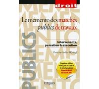 Le mémento des marchés publics de travaux: Intervenants, passation et exécution.