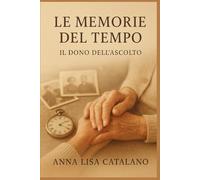 Le memorie del tempo: il dono dell'ascolto
